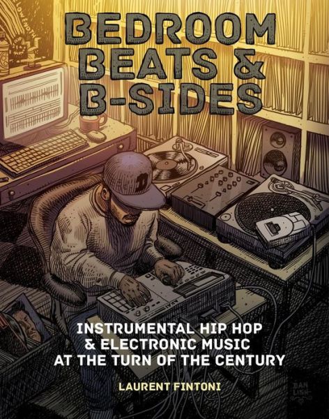 Cover for Laurent Fintoni · Bedroom Beats &amp; B-Sides: Instrumental Hip Hop &amp; Electronic Music at the Turn of the Century (Taschenbuch) (2020)