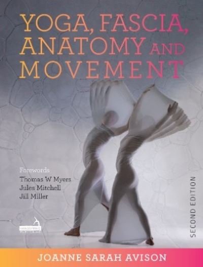 Cover for Joanne Avison · Yoga, Fascia, Anatomy and Movement, Second Edition (Paperback Bog) (2021)