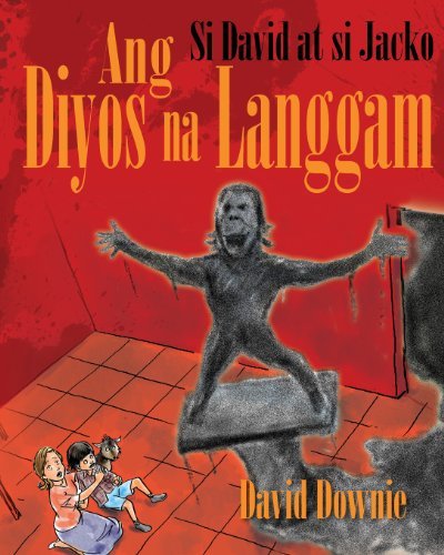 Si David at Si Jacko: Ang Diyos Na Langgam - David Downie - Books - Blue Peg Publishing - 9781922237040 - April 23, 2013