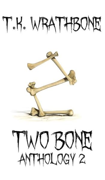 Cover for T K Wrathbone · Two Bone (Hardcover Book) (2021)