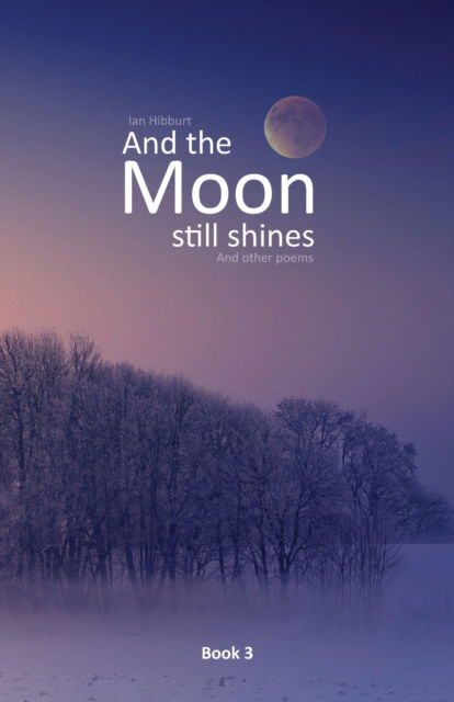 Cover for Ian Hibburt · And the moon still shines (Paperback Book) (2021)