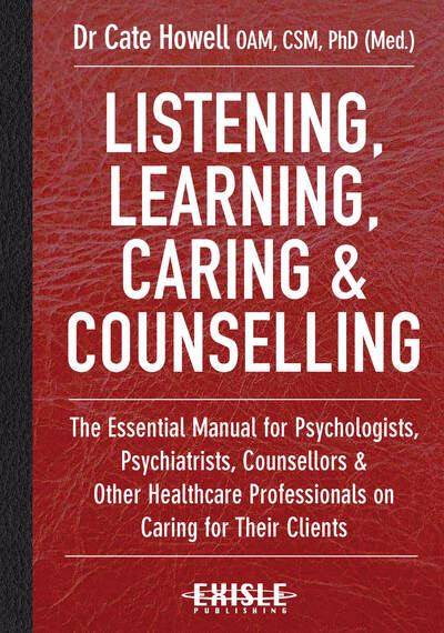 Cover for Cate Howell · Listening, Learning, Caring &amp; Counselling: The Essential Manual for Psychologists, Psychiatrists, Counsellors and Other Healthcare Professionals on Caring for Their Clients (Hardcover Book) (2016)