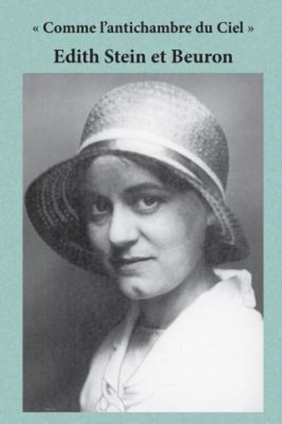 Comme L'antichambre du Ciel - Edith Stein Et Beuron - Books - ATF Press - 9781925434040 - March 5, 2016