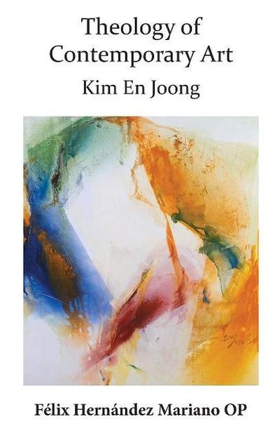 Cover for Felix Hernandes · Theology of Contemporary Art: Kim En Joong (Hardcover Book) (2018)