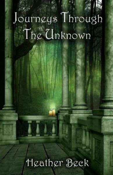 Cover for Heather Beck · Journeys Through the Unknown (Paperback Book) (2011)