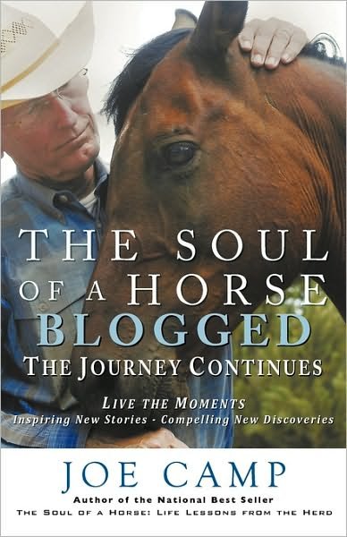 The Soul of a Horse Blogged - the Journey Continues: Live the Moments - Inspiring New Stories - Compelling New Discoveries - Joe Camp - Books - 14 Hands Press - 9781930681040 - July 14, 2011