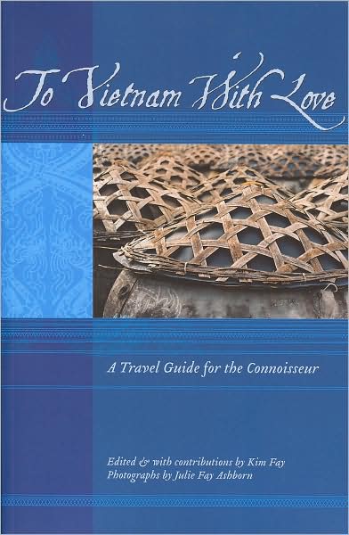 Cover for Kim Fay · To Vietnam with Love: a Travel Guide for the Connoisseur (Paperback Book) (2008)