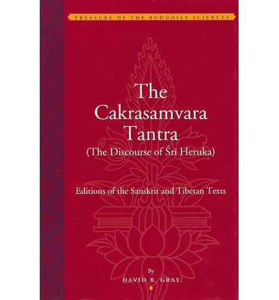 Cover for David Gray · The Cakrasamvara Tantra - The Discourse of Sri Heruka - Editions of the Sanskrit and Tibetan Texts (Hardcover Book) (2013)