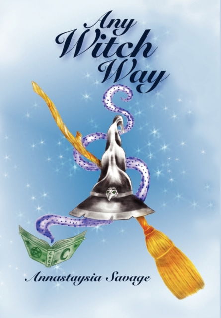 Cover for Annastaysia Savage · Any Witch Way (Hardcover Book) (2011)