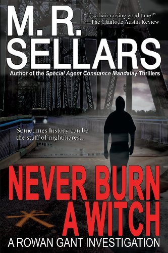 Cover for M. R. Sellars · Never Burn a Witch: a Rowan Gant Investigation (Paperback Book) (2013)