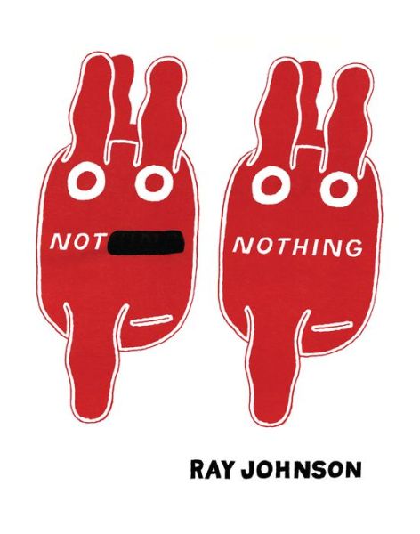 Cover for Ray Johnson · Not Nothing: Selected Writings by Ray Johnson 1954-1994 (Paperback Book) (2014)