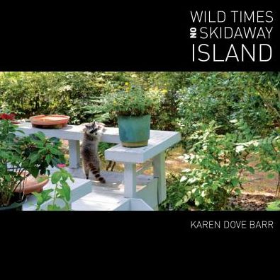 Cover for Karen Dove Barr · Wild Times on Skidaway Island: Georgias Historic Rain Forest (Hardcover Book) (2013)