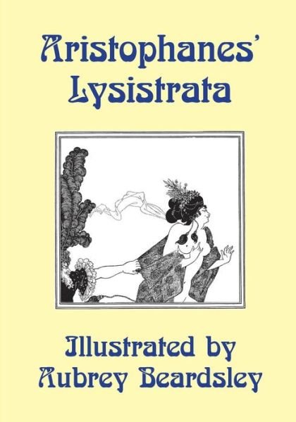 Cover for Aristophanes · Lysistrata: Illustrated by Aubrey Beardsley (Paperback Book) (2014)