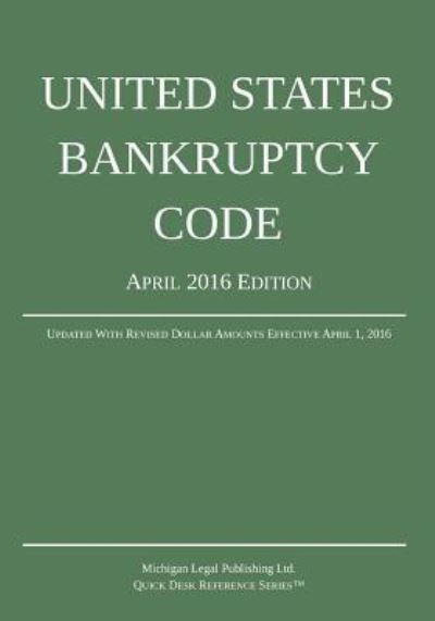 Cover for Michigan Legal Publishing Ltd · United States Bankruptcy Code; April 2016 Edition (Pocketbok) (2016)