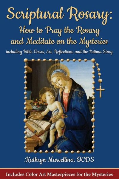 Cover for Kathryn Marcellino · Scriptural Rosary: How to Pray the Rosary and Meditate on the Mysteries: including Bible Verses, Art, Reflections, and the Fatima Story (Paperback Book) (2018)