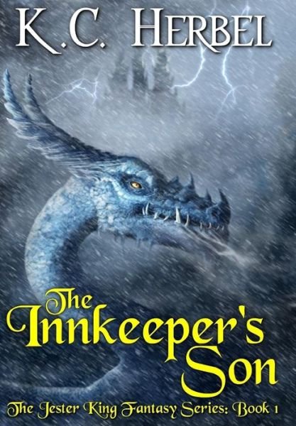 Cover for K C Herbel · The Innkeeper's Son: The Jester King Fantasy Series: Book One - Jester King Fantasy (Hardcover Book) (2017)