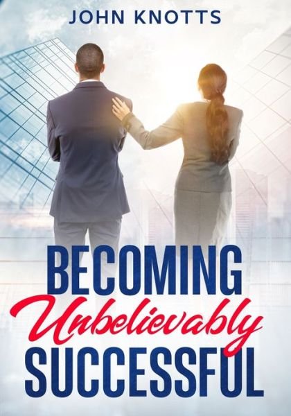 Cover for Amazon Digital Services LLC - Kdp · Becoming Unbelievably Successful (Paperback Bog) (2023)