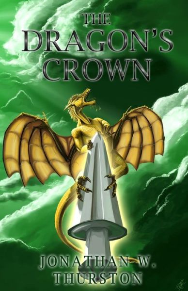 The Dragon's Crown - Jonathan W. Thurston - Books - Thurston Howl Publications - 9781945247040 - August 15, 2016