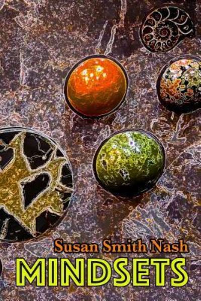 Mindsets - Susan Smith Nash - Książki - Texture Press - 9781945784040 - 12 lutego 2017