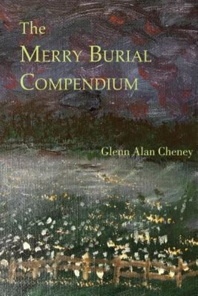 Cover for Glenn Alan Cheney · The Merry Burial Compendium (Paperback Book) (2017)