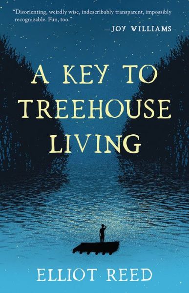 Cover for Elliot Reed · A key to treehouse living (Book) [First US edition. edition] (2018)