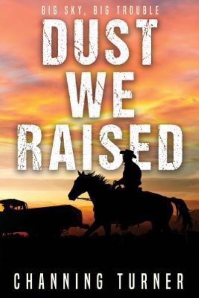 Cover for Channing Turner · Dust We Raised (Paperback Book) (2018)