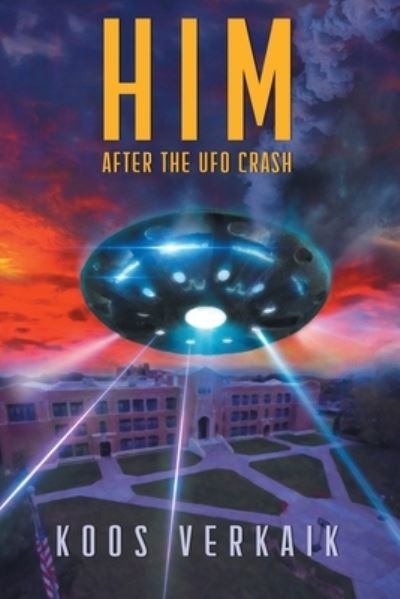 Cover for Koos Verkaik · Him After the UFO Crash (Paperback Book) (2019)