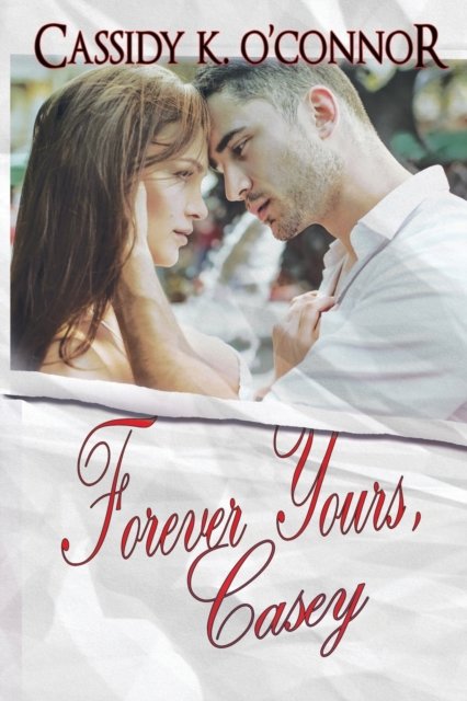 Cover for Cassidy K O'Connor · Forever Yours, Casey (Taschenbuch) (2018)