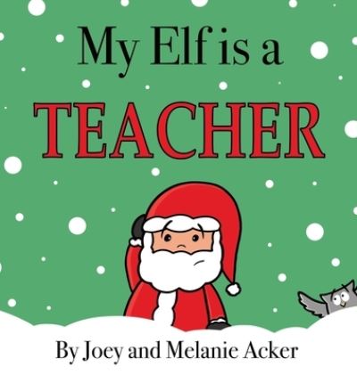 Cover for Joey Acker · My Elf is a Teacher (Hardcover Book) (2018)