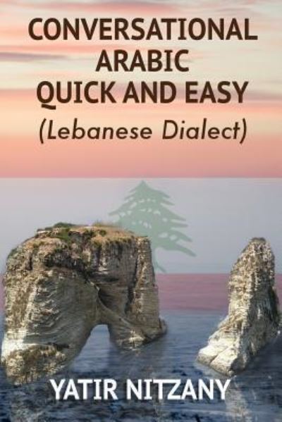 Cover for Nitzany Yatir · Conversational Arabic Quick and Easy: Lebanese Dialect (Paperback Book) (2019)