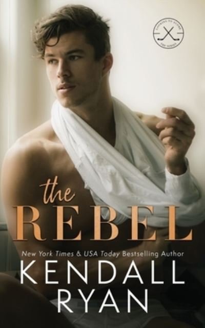 Cover for Kendall Ryan · The Rebel (Paperback Book) (2021)