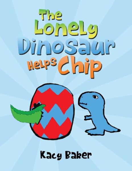 Cover for Kacy Baker · The Lonely Dinosaur Helps Chip (Paperback Book) (2020)