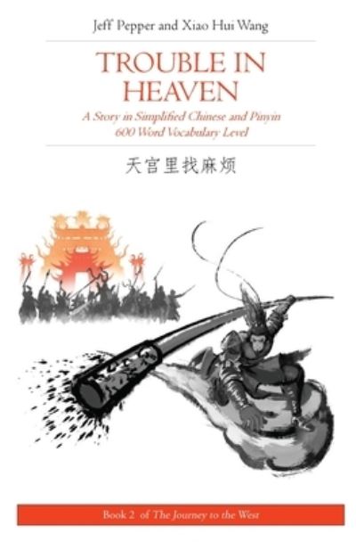 Cover for Jeff Pepper · Trouble in Heaven: A Story in Simplified Chinese and Pinyin, 600 Word Vocabulary Level - Journey to the West (Paperback Book) (2020)