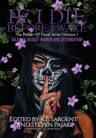 Cover for Sinister Smile Press · If I Die Before I Wake: Tales of Deadly Women and Retribution - The Better Off Dead (Hardcover Book) (2020)