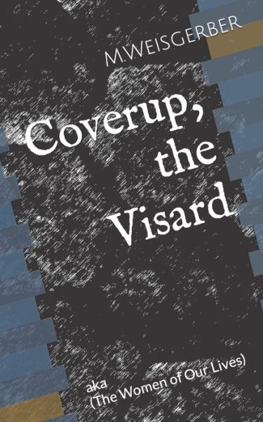 Cover for Mark John Weisgerber · Coverup, the Visard (Paperback Book) (2020)
