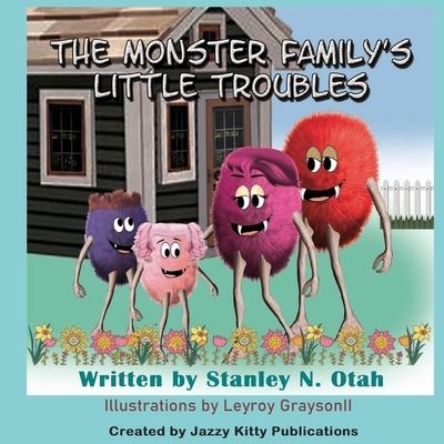 Monster Family's Little Troubles - Stanley N Otah - Książki - Jazzy Kitty Publications - 9781954425040 - 23 grudnia 2020