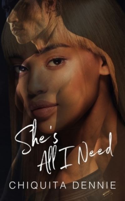 Cover for Chiquita Dennie · She's All I Need (Paperback Book) (2021)