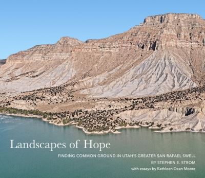 Cover for Stephen E Strom · Landscapes of Hope: Finding Common Ground in Utah’s Greater San Rafael Swell (Hardcover Book) (2024)