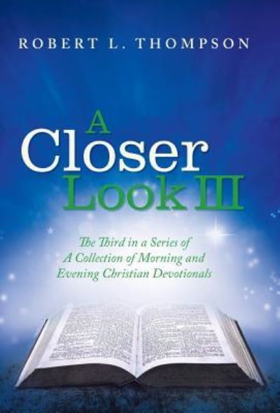 A Closer Look III - Robert L Thompson - Bücher - Westbow Press - 9781973602040 - 27. Oktober 2017