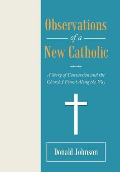 Cover for Donald Johnson · Observations of a New Catholic (Inbunden Bok) (2018)
