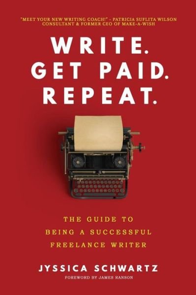 Cover for Jyssica Schwartz · Write. Get Paid. Repeat. (Pocketbok) (2017)
