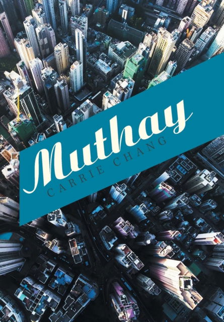 Cover for Carrie Chang · Muthay (Hardcover Book) (2018)