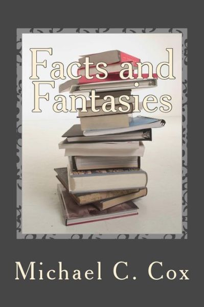 Cover for Dr Michael C Cox · Facts and Fantasies: Omnibus Collection of Short Stories (Paperback Book) (2015)