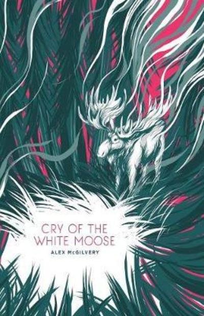 Cover for Alex McGilvery · Cry of the White Moose - Spruce Bay (Paperback Book) (2018)