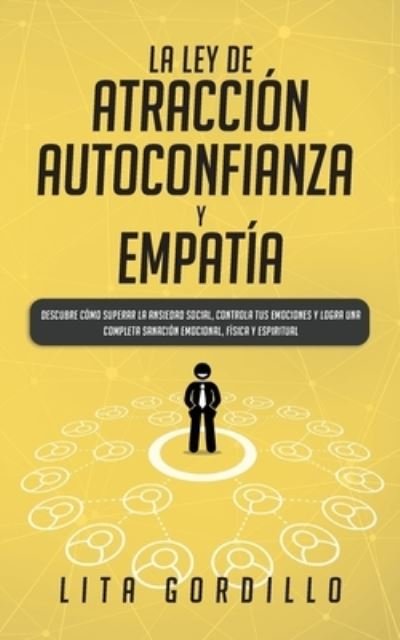 Cover for Lita Gordillo · La Ley de Atraccion, Autoconfianza &amp; Empatia (Pocketbok) (2019)