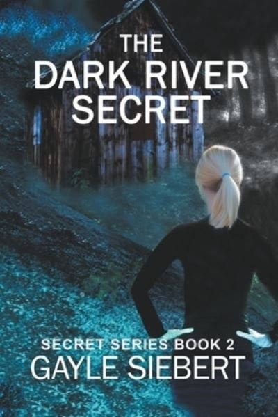 Cover for Gayle Siebert · The Dark River Secret (Paperback Book) (2021)