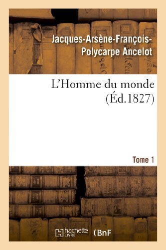 Cover for Ancelot-j-a-f-p · L'homme Du Monde. Tome 1 (Taschenbuch) [French edition] (2013)