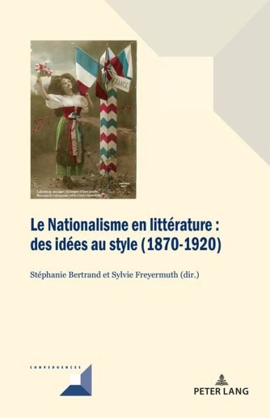 Cover for Le Nationalisme En Litterature: Des Idees Au Style (1870-1920) - Convergences (Hardcover Book) (2019)