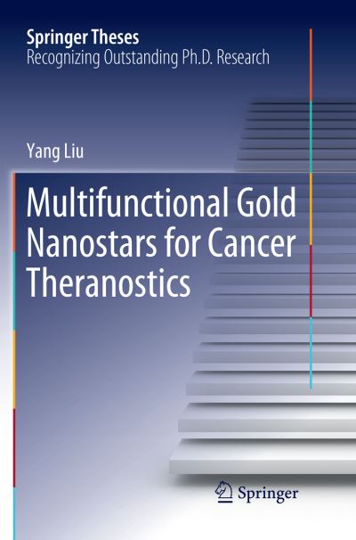 Cover for Yang Liu · Multifunctional Gold Nanostars for Cancer Theranostics - Springer Theses (Paperback Book) [Softcover reprint of the original 1st ed. 2018 edition] (2019)