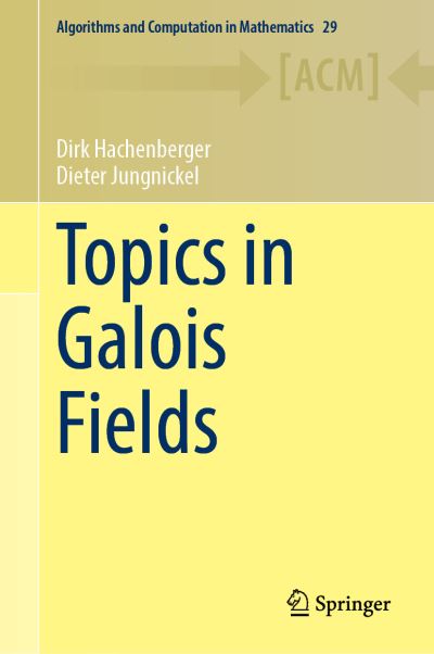 Topics in Galois Fields - Algorithms and Computation in Mathematics - Dirk Hachenberger - Livros - Springer Nature Switzerland AG - 9783030608040 - 30 de setembro de 2020